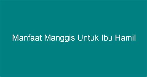 Manfaat Manggis Untuk Ibu Hamil - Geograf