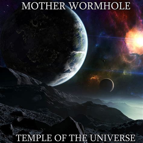 Temple of the universe | Mother Wormhole