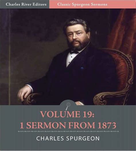 Classic Spurgeon Sermons Volume 19: 1 Sermon from 1873 (Illustrated) by ...