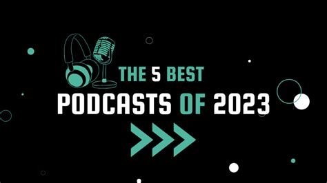 The 5 best Podcasts of 2023 That Will Keep You Listening