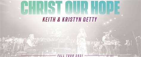 Keith & Kristyn Getty - Christ Our Hope Tour - October 15, 2021 ...