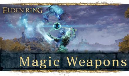 Best Magic Weapons and All Magic Weapons List | Elden Ring｜Game8