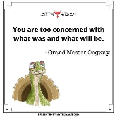 You are too concerned with what was and what will be. - Grand Master ...