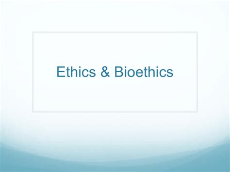 Ethics & Bioethics