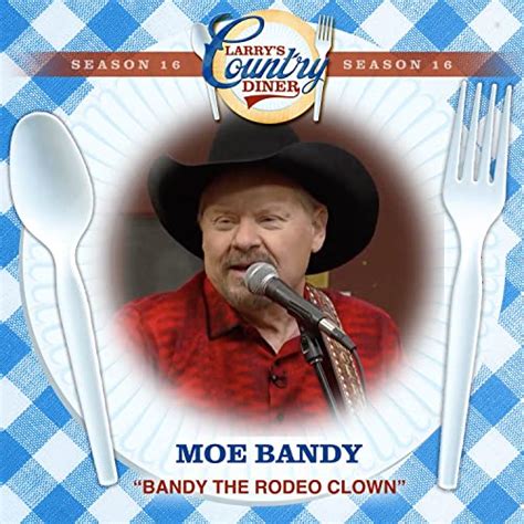 Bandy The Rodeo Clown (Larry's Country Diner Season 16) by Moe Bandy on ...