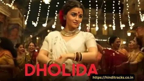 Dholida Song Lyrics In Hindi & English – Gangubai Kathiawadi |ढोलीड़ा ...