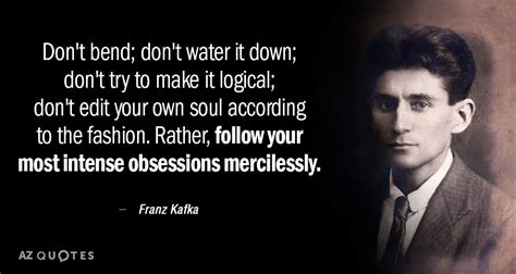 Franz Kafka quote: Don't bend; don't water it down; don't try to make...