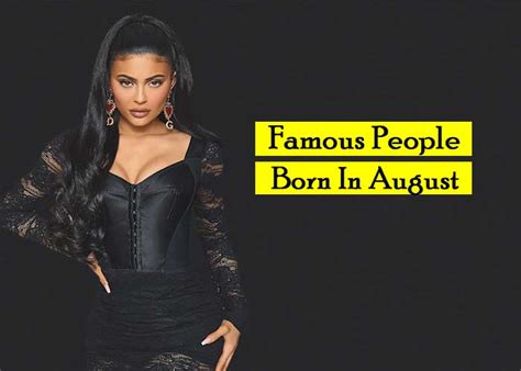 Famous People Born In August - Revive Zone