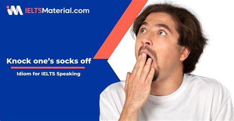 Knock one's socks off - Idiom of the day for IELTS Speaking ...