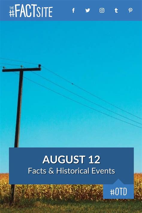 August 12: Facts & Historical Events On This Day - The Fact Site