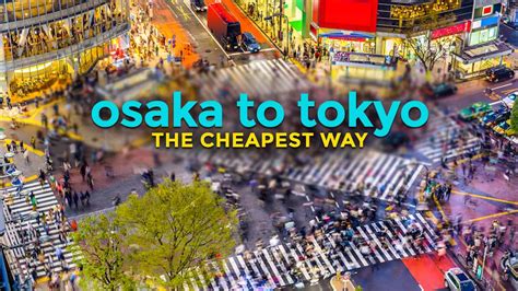 HOW TO GET FROM OSAKA TO TOKYO: The Cheapest Way | The Poor Traveler ...