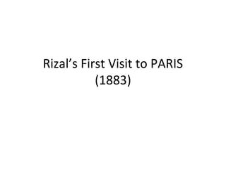 Rizal s first visit to paris (1)- ERAH JOY BARDENAS | PPT