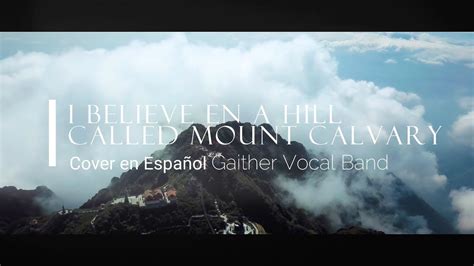 I believe in a hill called mount calvary - COVER Gaither Vocal Band ...