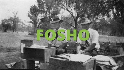 FOSHO Slang Term » What does FOSHO mean? » Slang.org