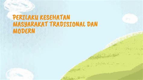 SOLUTION: Ppt perilaku kesehatan masyarakat tradisional dan modern ...