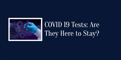 COVID 19 Tests: Are They Here To Stay? | Ovus Medical