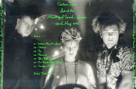 COCTEAU TWINS live recordings: Ministry of Sound, London, May 23rd ...