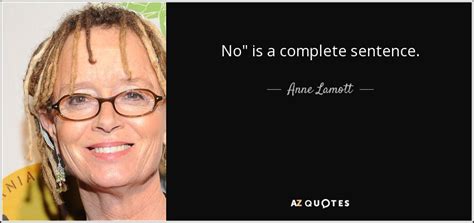 Anne Lamott quote: No" is a complete sentence.