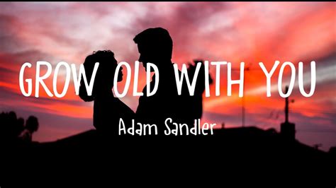 Adam Sandler - Grow Old With You (Lyrics) - YouTube