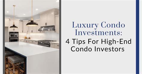 Luxury Condo Investments: 4 Tips For High-End Condo Investors