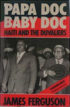 Papa Doc, Baby Doc: Haiti and the Duvaliers: James Ferguson ...