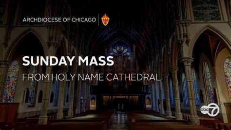 Sunday Mass at Holy Name Cathedral - ABC7 Chicago