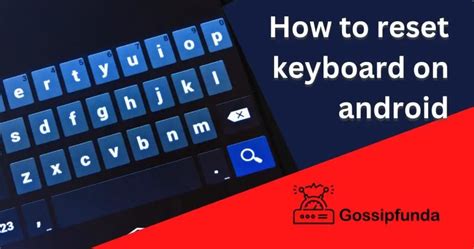 How to reset keyboard on android - Gossipfunda