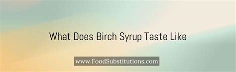 Birch Syrup Substitute - Replacements And Alternatives - Food Substitutions