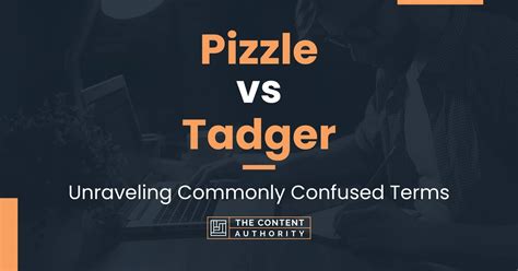 Pizzle vs Tadger: Unraveling Commonly Confused Terms