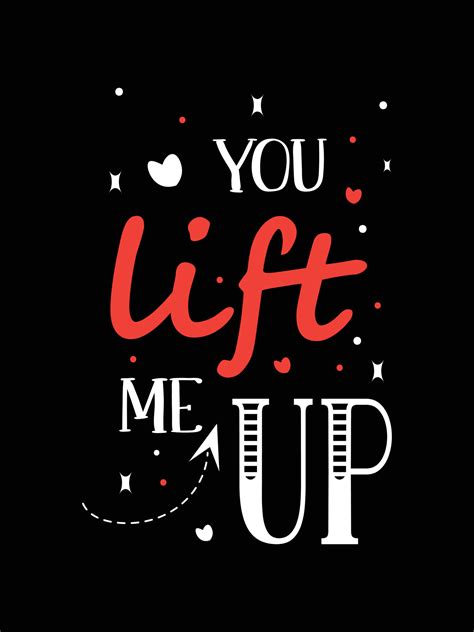 you lift me up. Love Quotes typography t-shirt design. 5006536 Vector ...