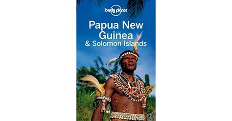 Lonely Planet Papua New Guinea & Solomon Islands by Lonely Planet