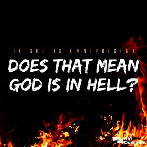 If God is omnipresent, does that mean God is in hell? | GotQuestions.org