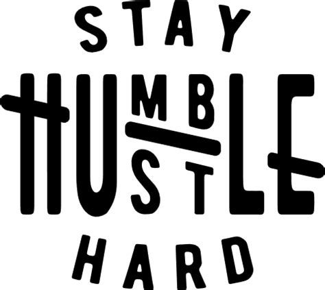 Stay Humble Hustle Hard Quotes - Idelle Diane-Marie