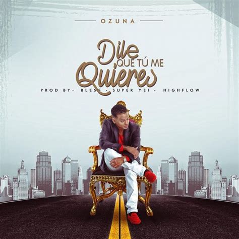 Dile Que Tu Me Quieres (Single) by Ozuna