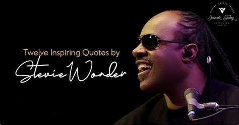 Twelve Inspiring Quotes by Stevie Wonder - Innovate Design Studios