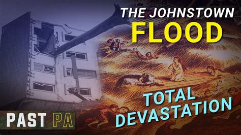 The Johnstown Flood: Hubris leads to total devastation | Past PA ...