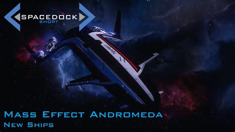 Mass Effect Andromeda: New Ships - Spacedock Short - YouTube