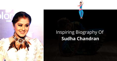 Sudha Chandran - Detailed Biography