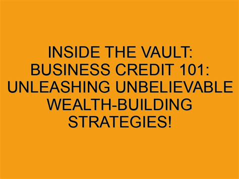 INSIDE THE VAULT: Business Credit 101: Unleashing Unbelievable Wealth ...