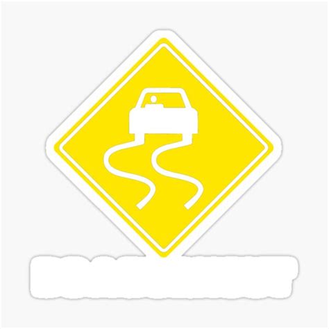 "Slippery When Wet Sign Funny Traffic Sign" Sticker for Sale by ...