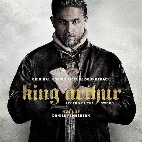 New Soundtracks: KING ARTHUR - LEGEND OF THE SWORD (Daniel Pemberton ...