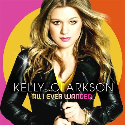 Kelly Clarkson - All I Ever Wanted Lyrics and Tracklist | Genius