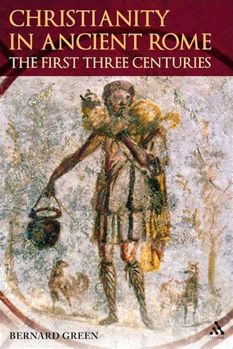 Christianity in Ancient Rome: The First Three Centuries: Bernard Green ...