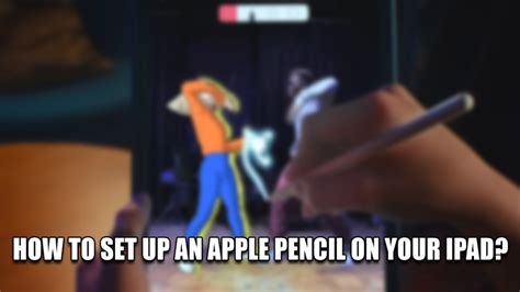 How To Set Up An Apple Pencil On Your IPad? - Technclub