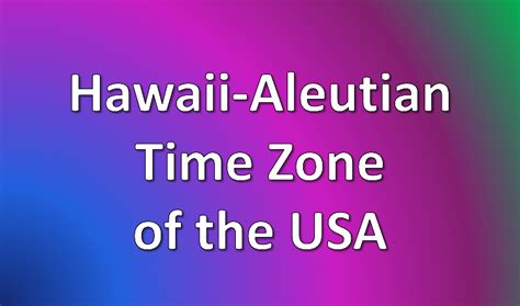 Time in Hawaii-Aleutian Time Zone | HST time zone map