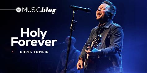 Chris Tomlin Calls Us to Sing the Song of Ages in "Holy Forever" | Air1 ...