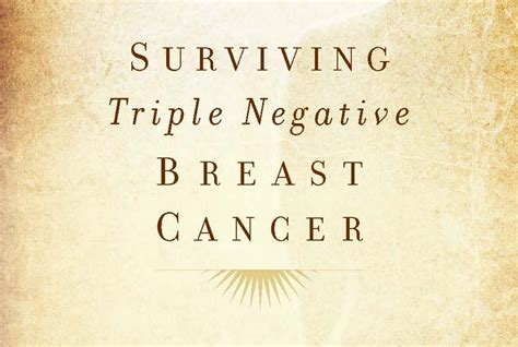 Positives About Negative: Surviving Triple-Negative Breast Cancer: Hope ...