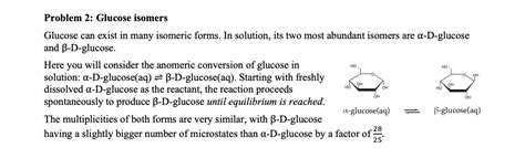 Problem 2: Glucose isomers Glucose can exist in many | Chegg.com