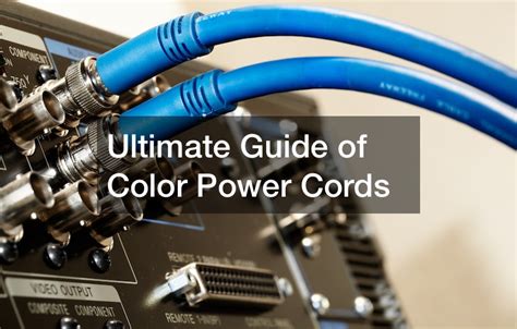 Ultimate Guide of Color Power Cords - Web Lib