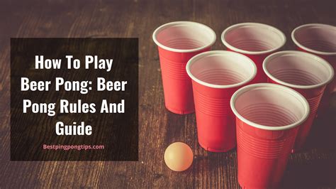 How To Play Beer Pong: Beer Pong Rules And Guide